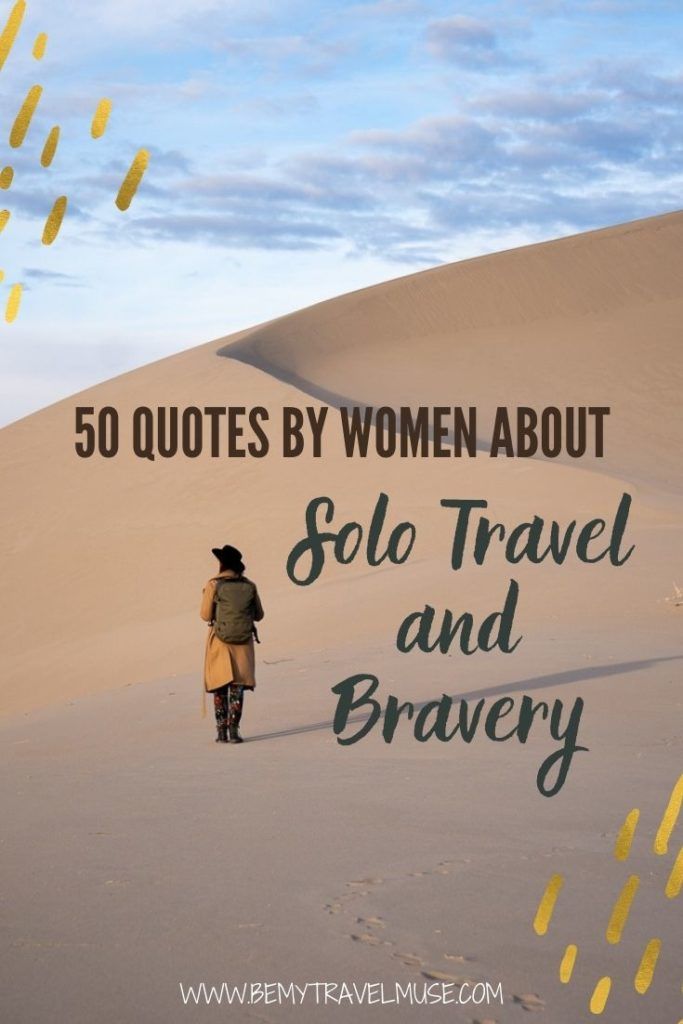 50 Quotes By Women About Solo Travel and Bravery